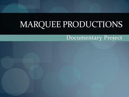 MARQUEE PRODUCTIONS Documentary Project. Financial Planning Funding Resources Budgeting Controlling Finances.