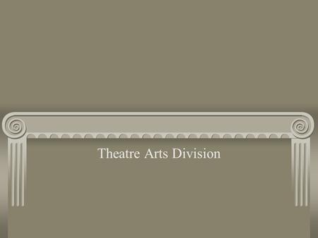 Theatre Arts Division. Mission Statement The mission of the Niagara Peninsula College Theatre Arts Division is to offer a curriculum designed to provide.
