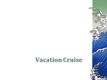 Vacation Cruise. Ocean Vista Cruise  Eight-day, seven-night cruise of the Alaska Inside Passage  May 6 through May 13  Alaskan ports: Skagway, Haines,