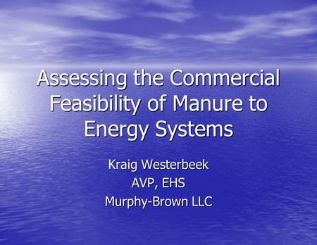Assessing the Commercial Feasibility of Manure to Energy Systems