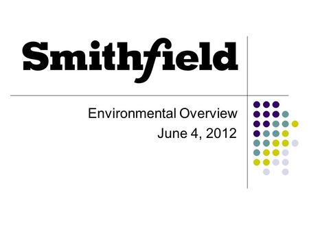 Environmental Overview June 4, 2012. Environmental Performance PRIMARY GOALS Compliance Pollution Prevention Continuous Improvement.