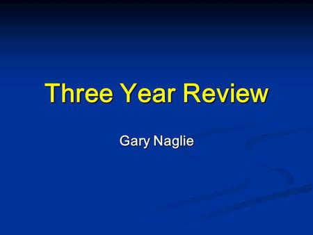 Three Year Review Gary Naglie. Purpose   Mentorship.