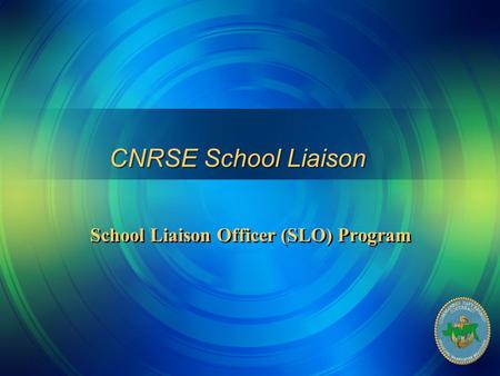 CNRSE School Liaison School Liaison Officer (SLO) Program.