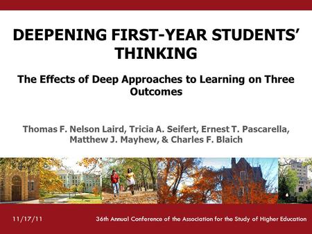 Diversity DEEPENING FIRST-YEAR STUDENTS’ THINKING The Effects of Deep Approaches to Learning on Three Outcomes Thomas F. Nelson Laird, Tricia A. Seifert,