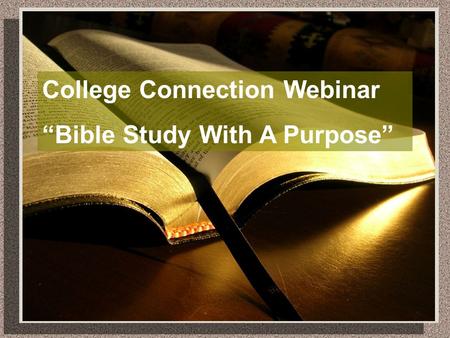 College Connection Webinar “Bible Study With A Purpose”