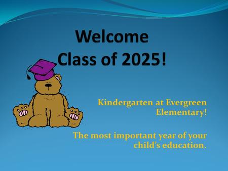 Kindergarten at Evergreen Elementary! The most important year of your child’s education.