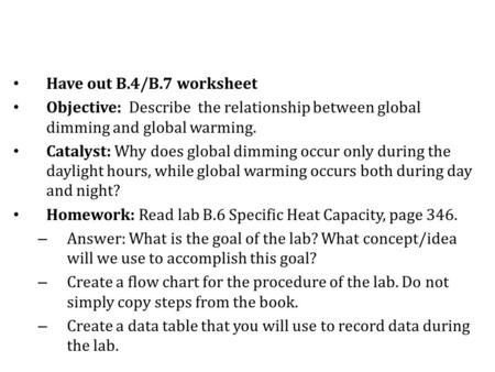 Have out B.4/B.7 worksheet Objective: Describe the relationship between global dimming and global warming. Catalyst: Why does global dimming occur only.