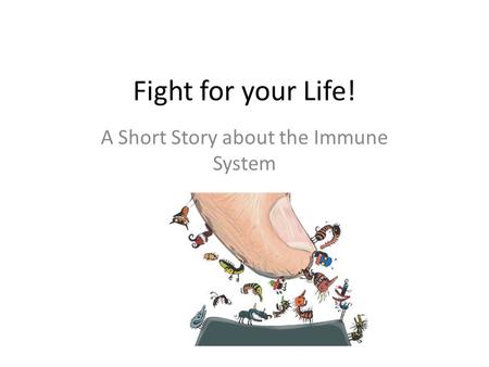 A Short Story about the Immune System