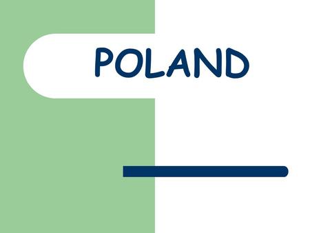 POLAND. Poland, officially the Republic of Poland, is situated in Central Europe.