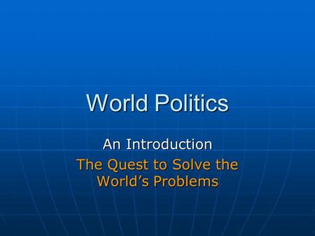 An Introduction The Quest to Solve the World’s Problems