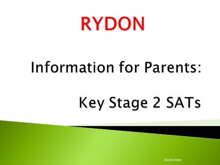 RYDON 10/22/2014.  Statutory Assessment Tasks and Tests (also includes Teacher Assessment).  Also known as NCTs ( National Curriculum Tests)  Usually.