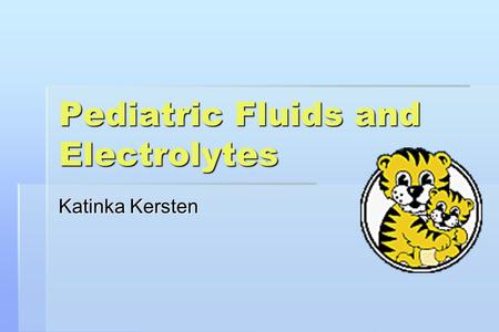 Pediatric Fluids and Electrolytes