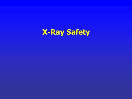 X-Ray Safety.
