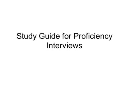 Study Guide for Proficiency Interviews. Interview #1-Socializing “Making small talk…”