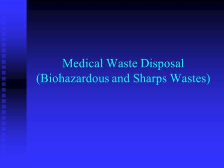 Medical Waste Disposal (Biohazardous and Sharps Wastes)