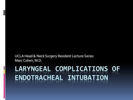 UCLA Head & Neck Surgery Resident Lecture Series Marc Cohen, M.D.