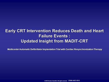 Early CRT Intervention Reduces Death and Heart Failure Events : Updated Insight from MADIT-CRT Multicenter Automatic Defibrillator Implantation Trial.