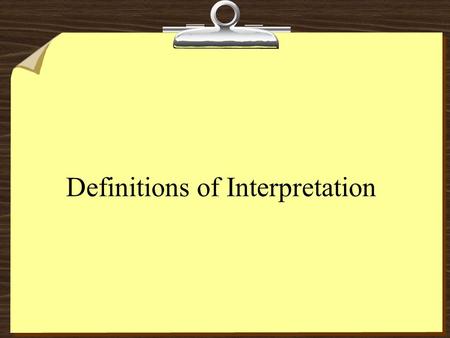 Definitions of Interpretation. ... the art of explaining the place of man in his environment, to increase visitor or public awareness of the importance.