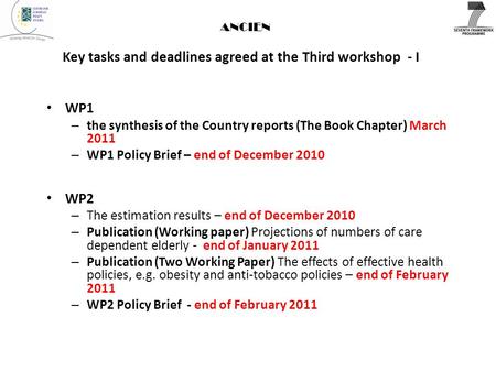 ANCIEN Key tasks and deadlines agreed at the Third workshop - I WP1 – the synthesis of the Country reports (The Book Chapter) March 2011 – WP1 Policy Brief.