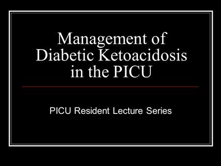 Management of Diabetic Ketoacidosis in the PICU
