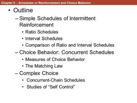 Chapter 6 – Schedules or Reinforcement and Choice Behavior