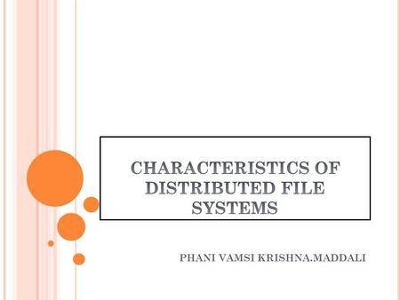 PHANI VAMSI KRISHNA.MADDALI. BASIC CONCEPTS.. FILE SYSTEMS: It is a method for storing and organizing computer files and the data they contain to make.