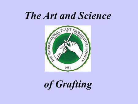 The Art and Science of Grafting.