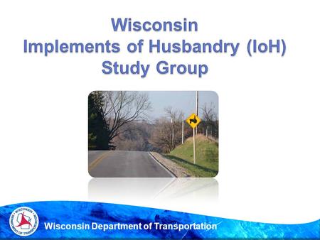Wisconsin Department of Transportation.  Recent court cases have highlighted the growing problem of Implements of Husbandry (IoH) definitions and the.