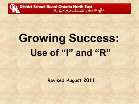 Revised August 2011 Growing Success: Use of “I” and “R”