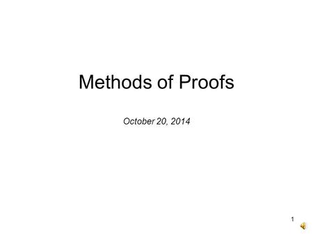 Methods of Proofs October 20, 2014 1 A Good Proof State your plan Avoid excessive symbols Simplify as much as possible Good notation 2.