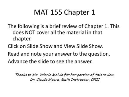 MAT 155 Chapter 1 The following is a brief review of Chapter 1. This does NOT cover all the material in that chapter. Click on Slide Show and View Slide.