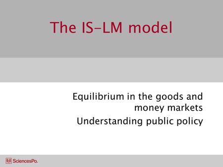 Equilibrium in the goods and money markets Understanding public policy
