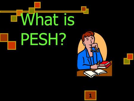 What is PESH?.