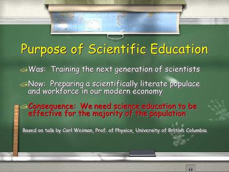 Purpose of Scientific Education / Was: Training the next generation of scientists / Now: Preparing a scientifically literate populace and workforce in.