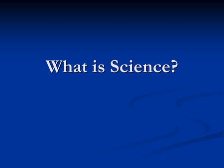 What is Science?.