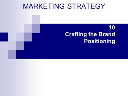 10 Crafting the Brand Positioning