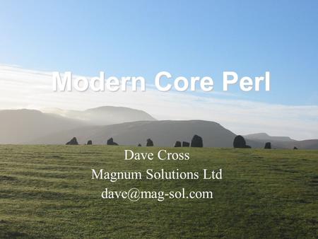 Modern Core Perl Dave Cross Magnum Solutions Ltd