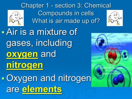 Air is a mixture of gases, including oxygen and nitrogen