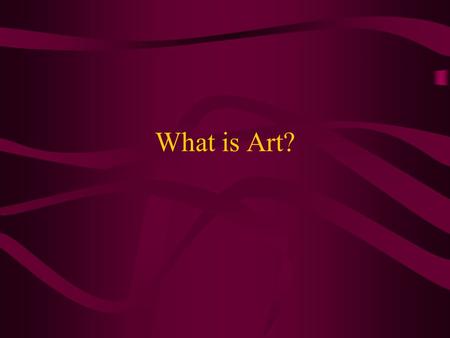 What is Art?. Art in Everyday Life Decorations posters, prints, paintings, photographs Sculptures Murals Architecture Design clothing, furniture Photography,