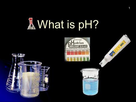 1 What is pH?. Some of our favorite foods make our tongue curl up because they are SOUR. Some of our favorite foods make our tongue curl up because they.