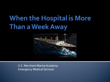 U.S. Merchant Marine Academy Emergency Medical Services.