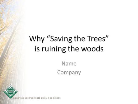 Why “Saving the Trees” is ruining the woods Name Company.