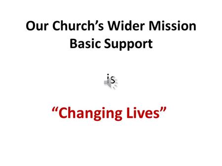 Our Church’s Wider Mission Basic Support is “Changing Lives”