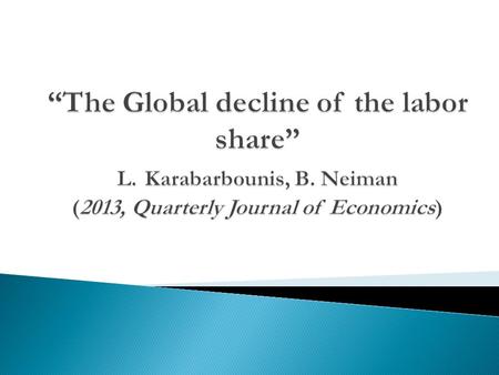  International trade, however is not to blame. The decline in labor share also happens in “labour abundant countries” (i.e. India and China).  Hence.
