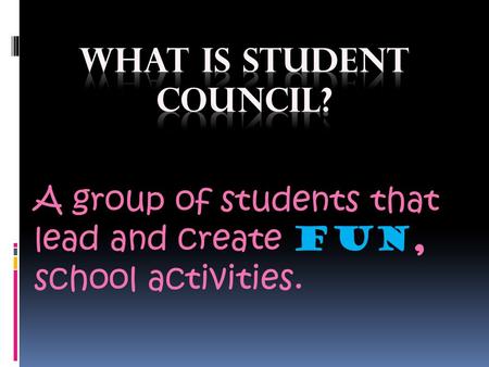 A group of students that lead and create FUN, school activities.