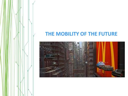 THE MOBILITY OF THE FUTURE. THE FUTURE IS NOW WHY Z.E. VEHICLES NOW?