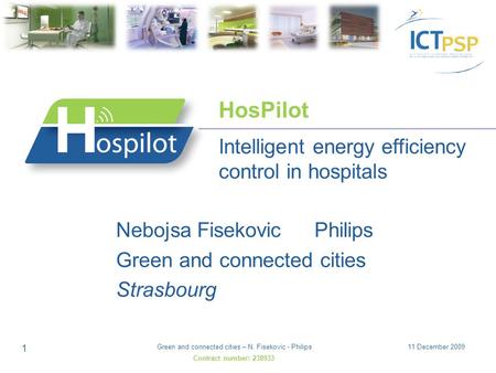 11 December 2009Green and connected cities – N. Fisekovic - Philips 1 Nebojsa FisekovicPhilips Green and connected cities Strasbourg Intelligent energy.
