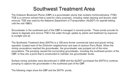 Southwest Treatment Area The Coliseum Boulevard Plume (CBP) is a groundwater plume that contains trichloroethylene (TCE). TCE is a common solvent that.