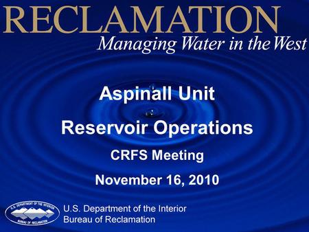 Aspinall Unit Reservoir Operations CRFS Meeting November 16, 2010.