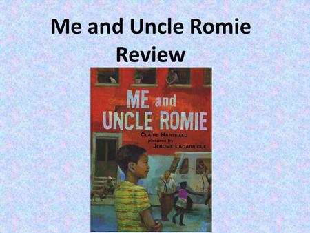 Me and Uncle Romie Review.